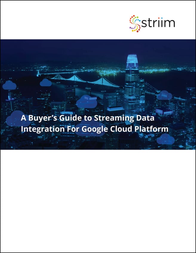 A Buyer’s Guide to Streaming Data Integration For Google Cloud Platform